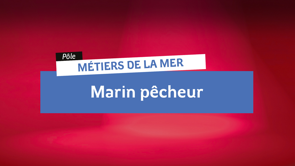 Métiers de la Mer - Marin Pêcheur