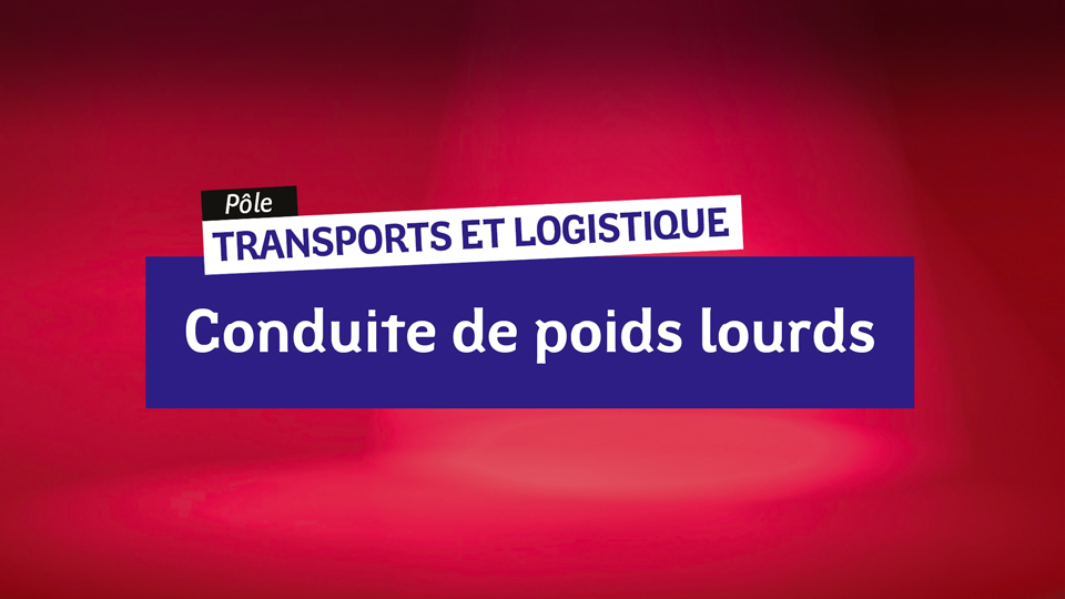 Transports - Conduite de Poids Lourds