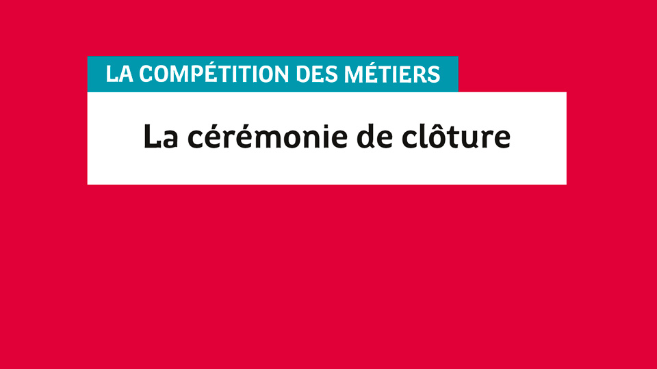 Cérémonie de clôture compétition des métiers 2023