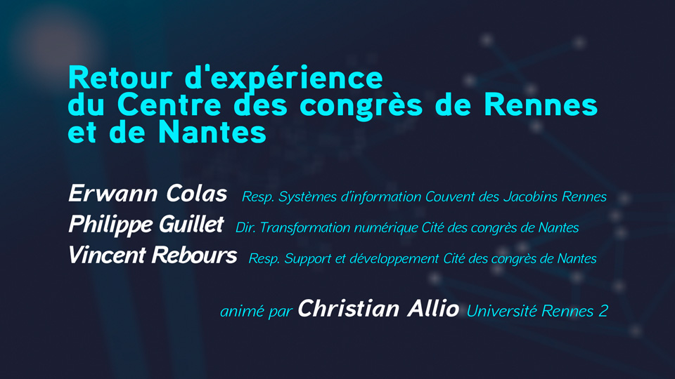 Rencontres_Audiovisuelles Retour d'expérience centre des congrès de Nantes et Rennes
